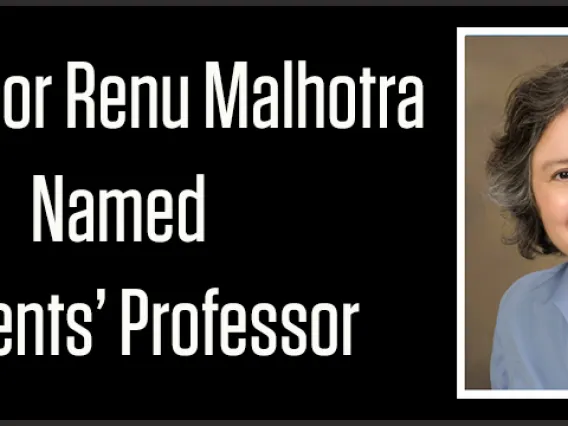 Professor Renu Malhotra Named Regents' Professor
